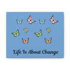 “Life Is About Change” Butterfly Canvas – Inspirational Wall Art Printify