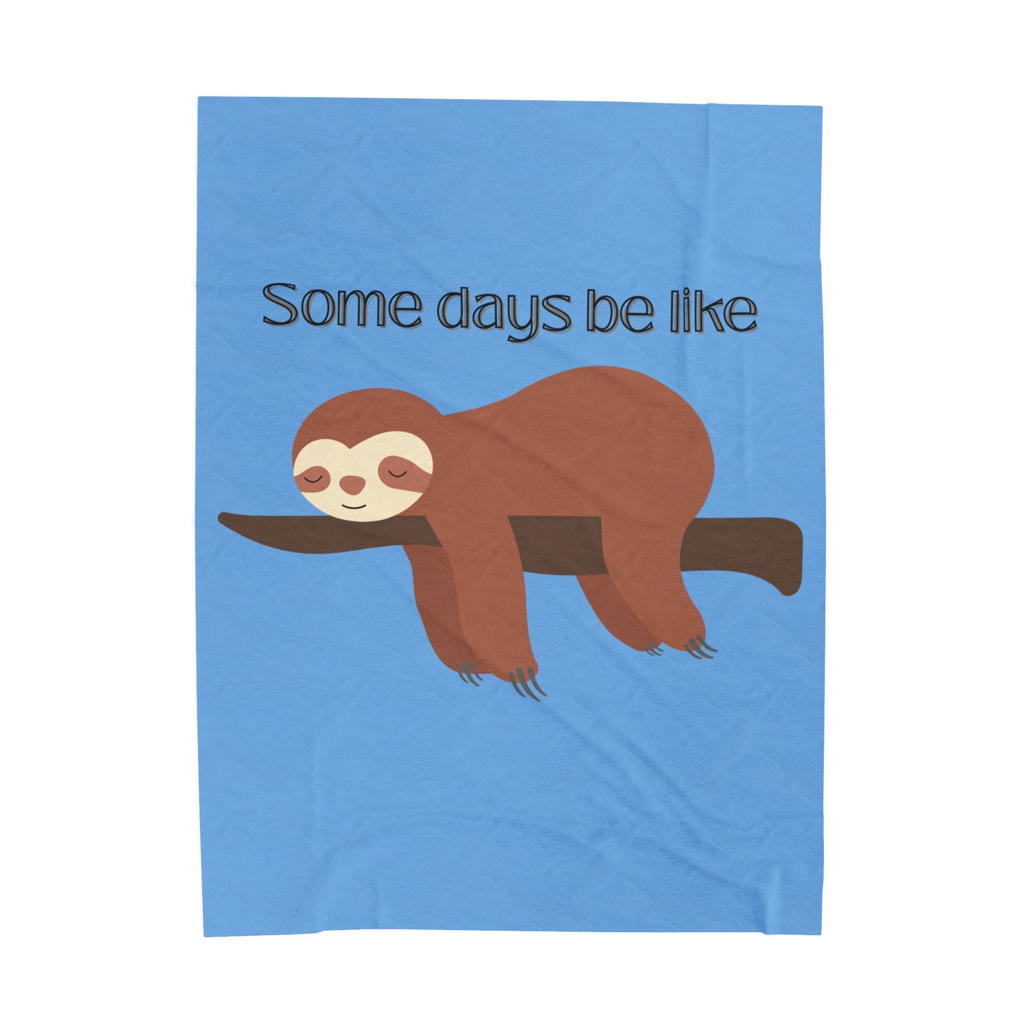 Some Days Be Like Plush Blanket – Snuggle Up, Slow Down Printify