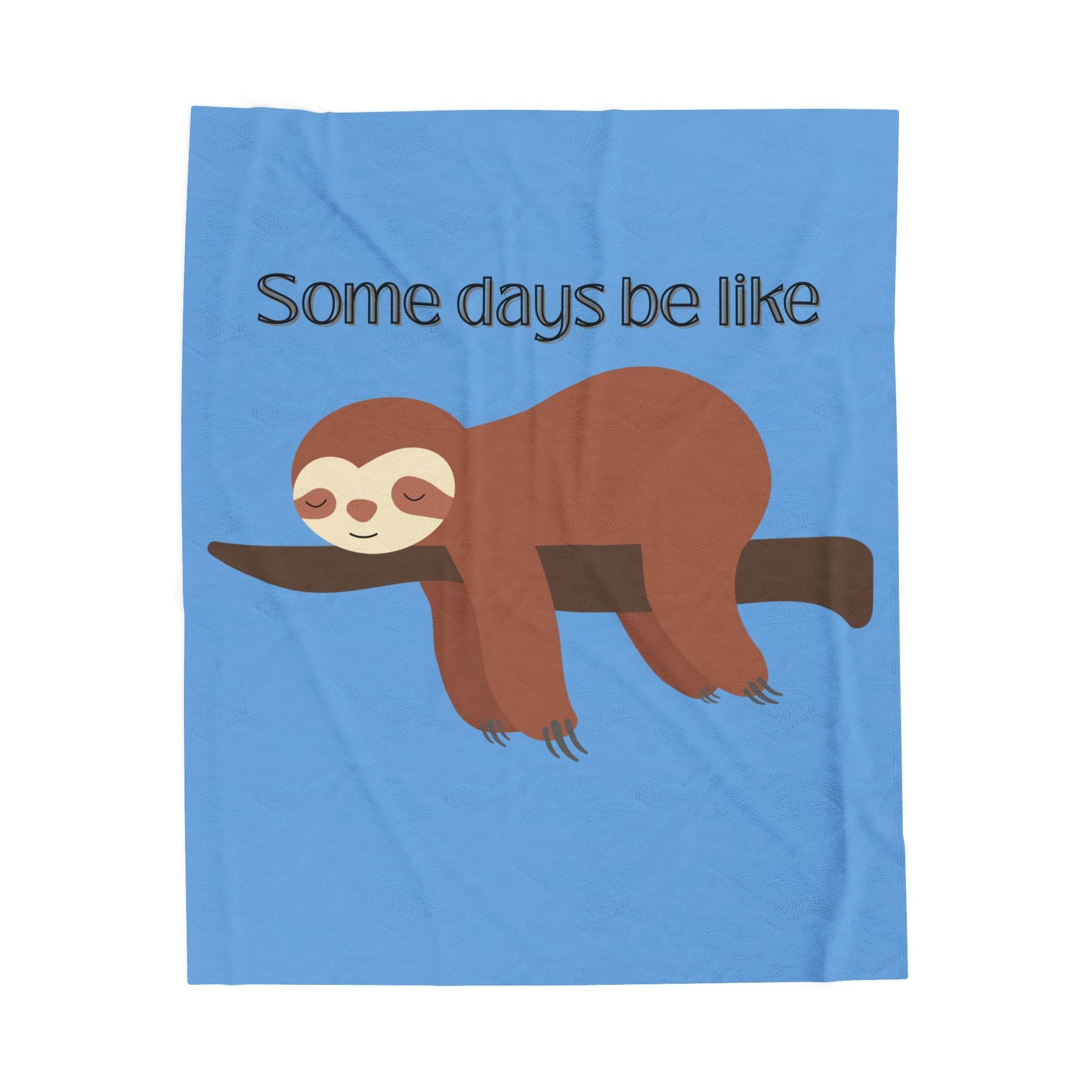Some Days Be Like Plush Blanket – Snuggle Up, Slow Down Printify