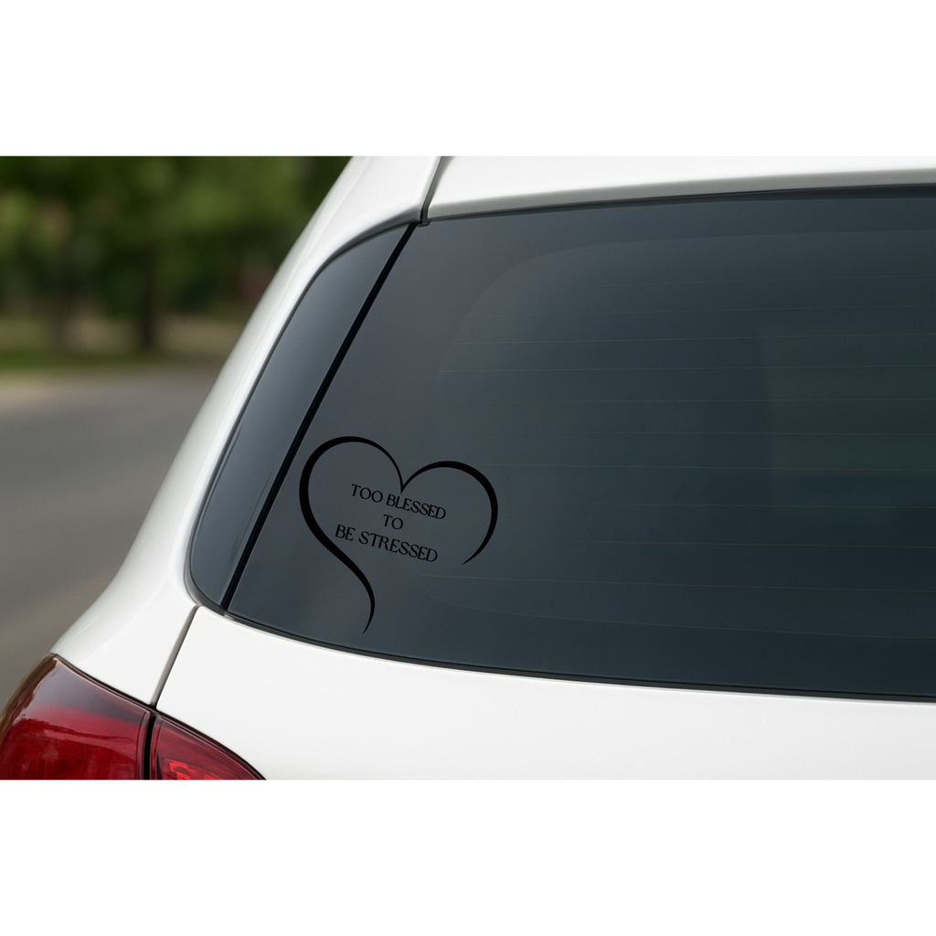 Too Blessed To Be Stressed - Car Decal
