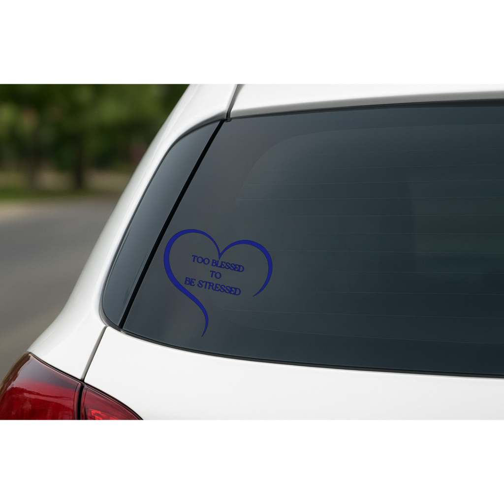 Too Blessed To Be Stressed - Car Decal