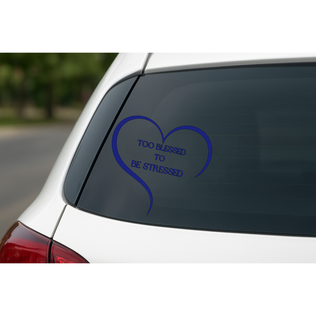 Too Blessed To Be Stressed - Car Decal