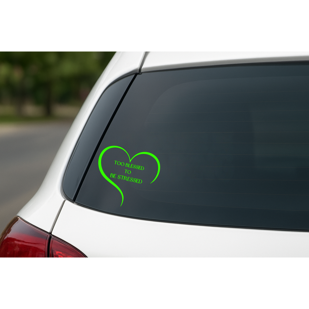 Too Blessed To Be Stressed - Car Decal