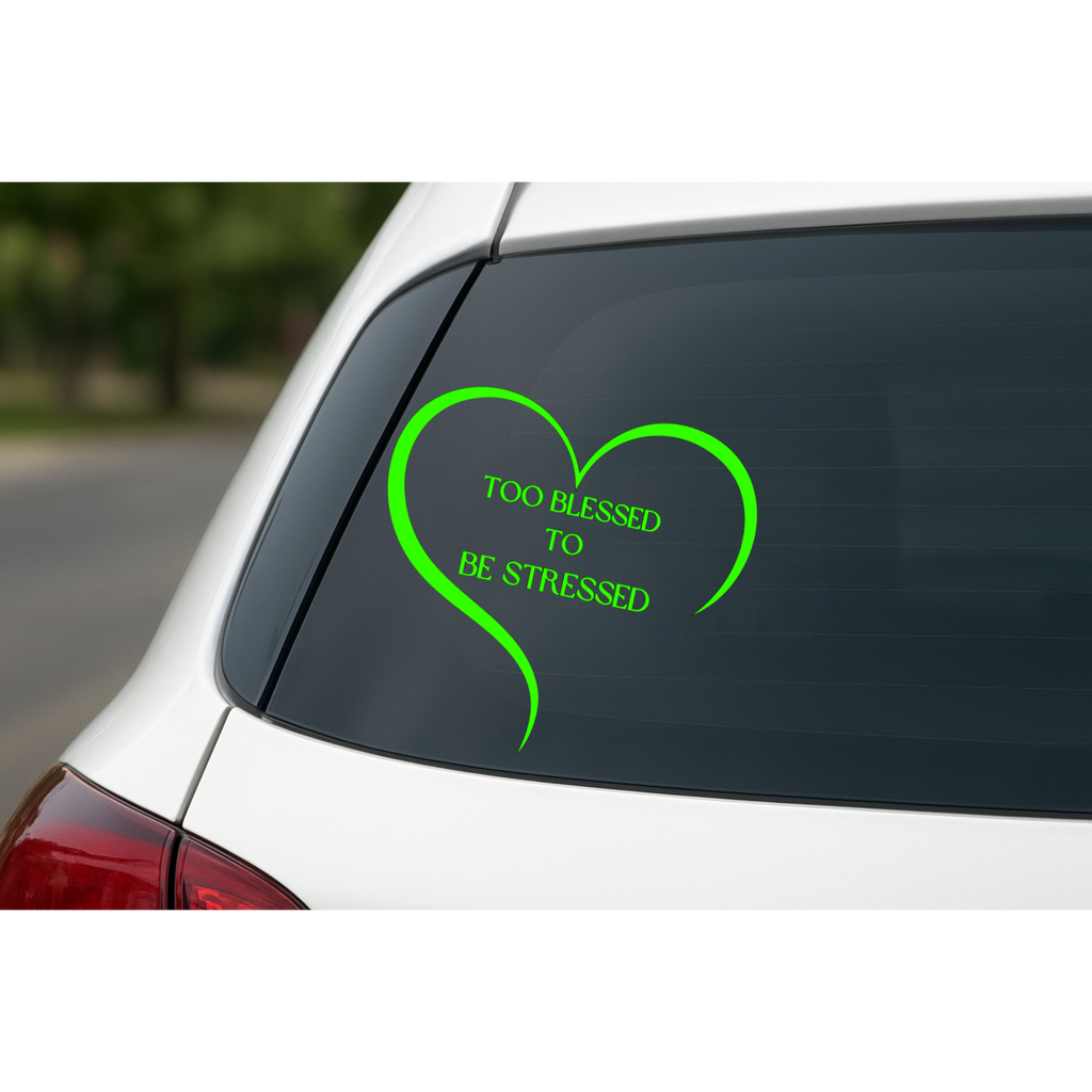Too Blessed To Be Stressed - Car Decal