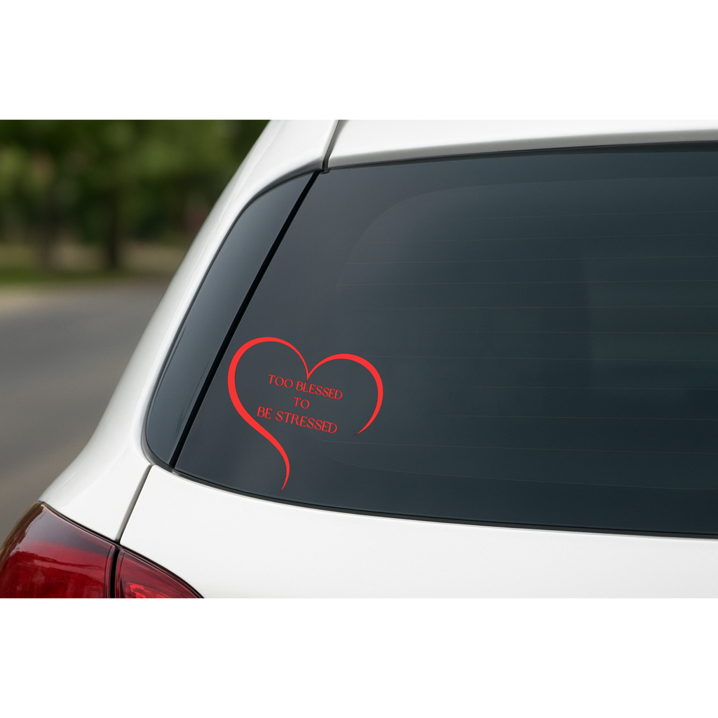 Too Blessed To Be Stressed - Car Decal