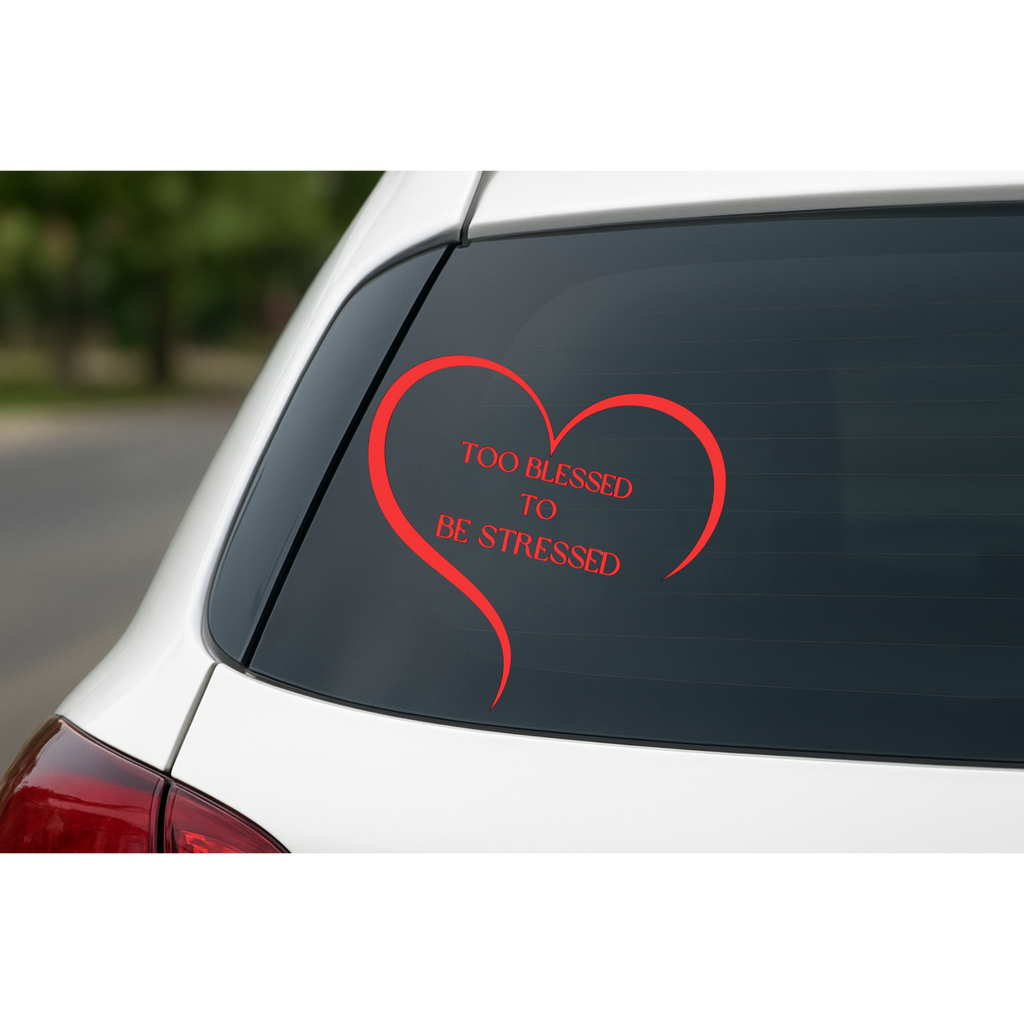 Too Blessed To Be Stressed - Car Decal